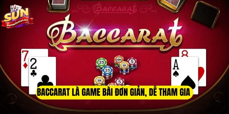 Baccarat là game bài đơn giản, dễ tham gia 