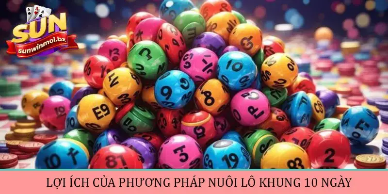 Đặt cược theo khung 10 ngày có ưu điểm gì?