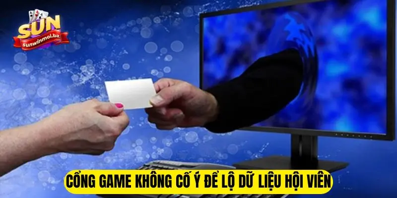 Quyền Riêng Tư Sunwin - Nguyên Tắc Hội Viên Cần Lưu Ý 2 Cổng game không cố ý để lộ dữ liệu hội viên