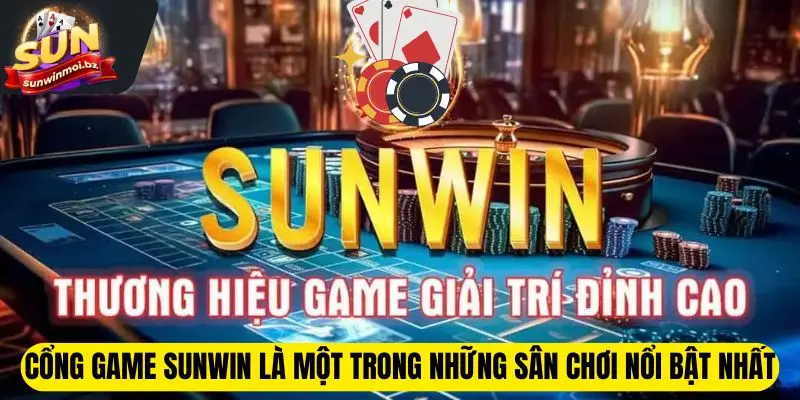 CEO Sunwin - Người Trao Sức Sống Mãnh Liệt Cho Cổng Game 2 Cổng game Sunwin là một trong những sân chơi nổi bật nhất