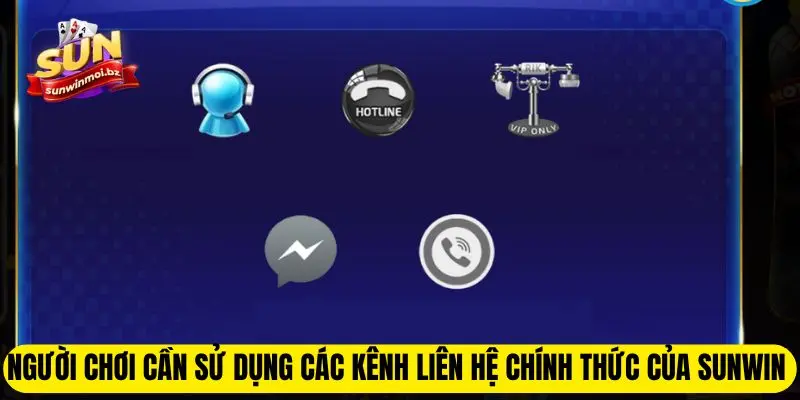 Liên Hệ Sunwin - Các Cách Để Trao Đổi Với Bộ Phận Tư Vấn 3 Người chơi cần sử dụng các kênh liên hệ chính thức của Sunwin