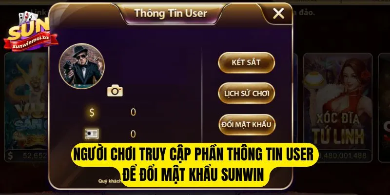 Đổi Mật Khẩu Sunwin - Thay Đổi Mã Truy Cập Với 3 Bước 1 Người chơi truy cập phần thông tin user để đổi mật khẩu Sunwin