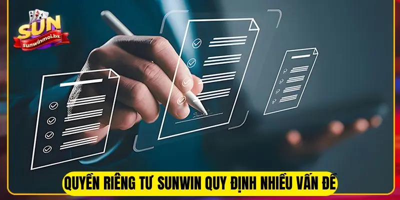 Quyền Riêng Tư Sunwin - Nguyên Tắc Hội Viên Cần Lưu Ý 1 Quyền riêng tư Sunwin quy định nhiều vấn đề