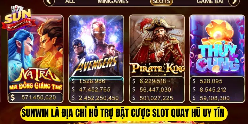 Sunwin là địa chỉ hỗ trợ đặt cược slot quay hũ uy tín 