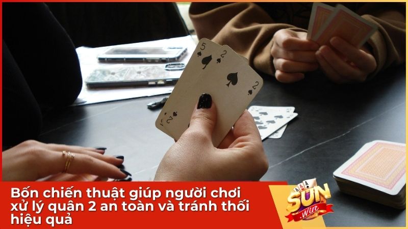 Bốn chiến thuật giúp người chơi xử lý quân 2 an toàn và tránh thối hiệu quả