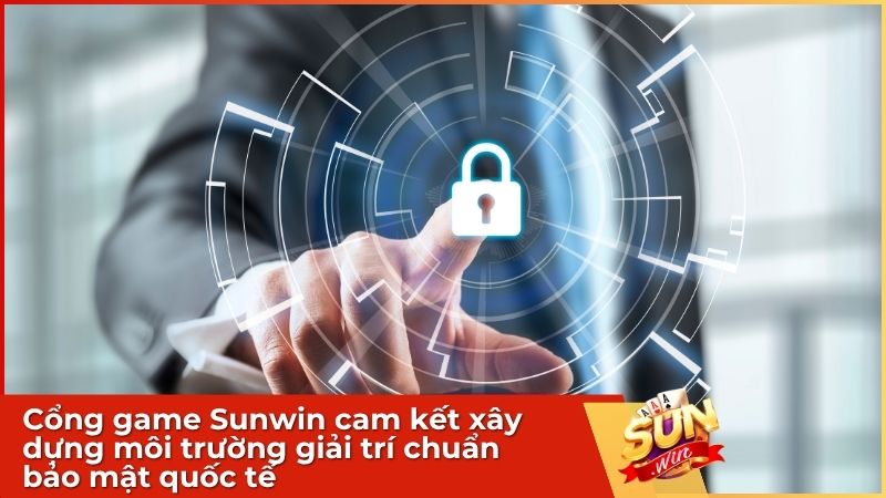 Sunwin cam kết bảo vệ dữ liệu người dùng với tiêu chuẩn bảo mật cao nhất