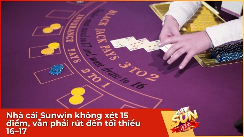 Nhà cái Sunwin không xét 15 điểm, vẫn phải rút đến tối thiểu 16–17
