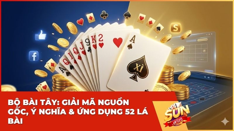 bo bai tay y nghia game bai sunwin - Bộ Bài Tây Là Gì? Khám Phá Nguồn Gốc, Ý Nghĩa Và Ứng Dụng 52 Lá Bài