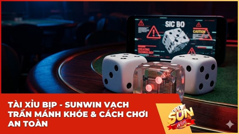 sunwin vach tran tai xiu bip - Tài Xỉu Bịp: Hé Lộ Mánh Khóe Gian Lận Và Cách Phòng Tránh Để Không Mất Tiền Oan